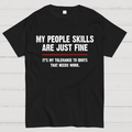 My People Skills Are Fine It's My Tolerance To Idiots Funny Quote  T-Shirt