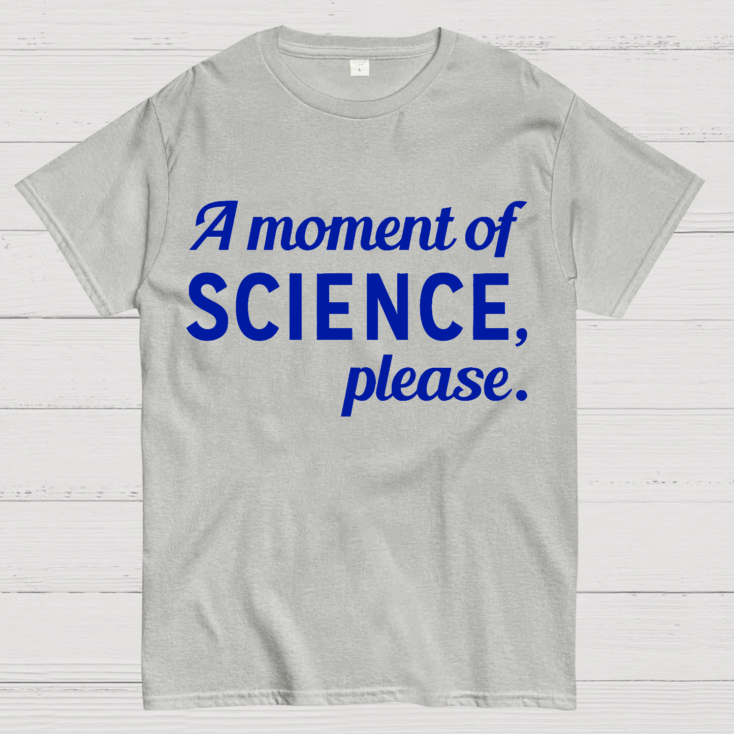 A Moment of Science, Please  T-Shirt