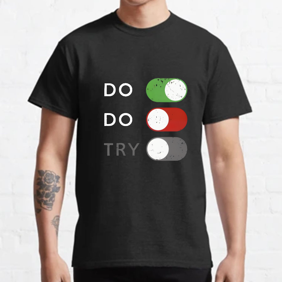 Do or do not. Try is disabled y T-Shirt