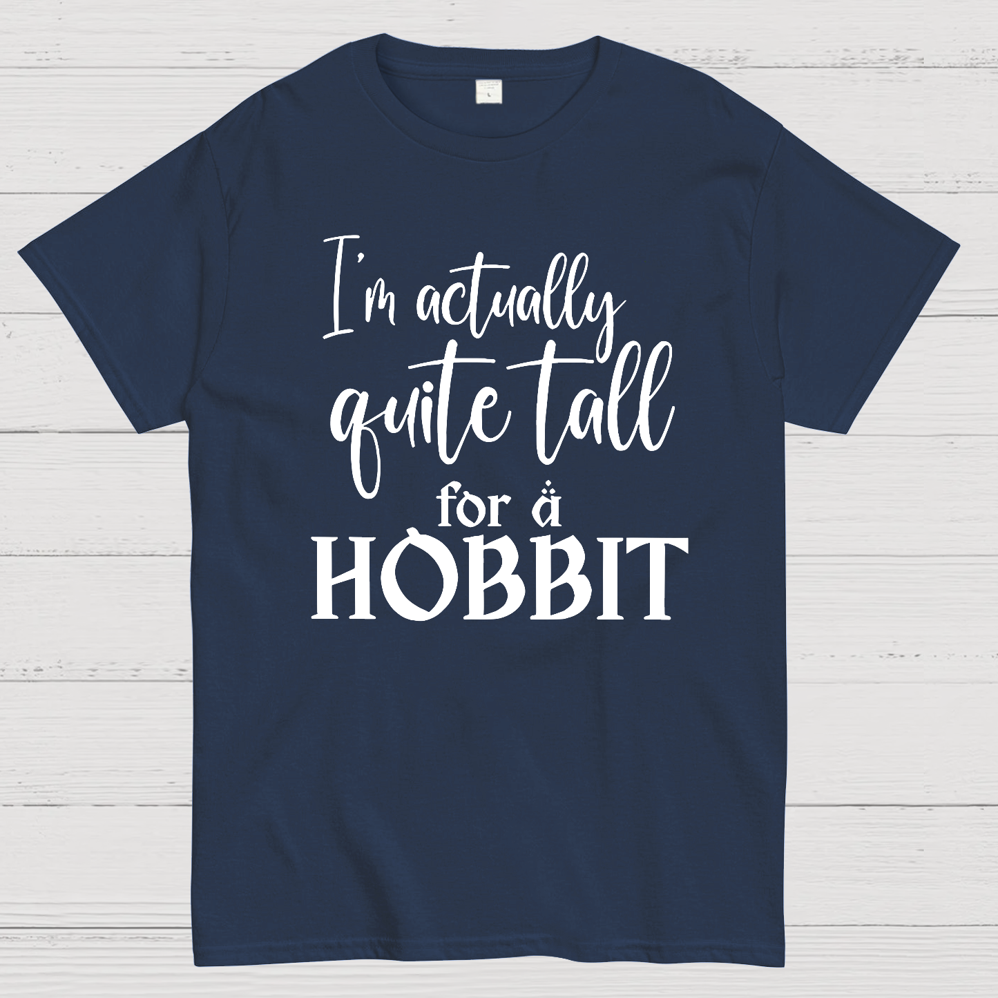 I’m Actually Quite Tall For A Hobbit  T-Shirt