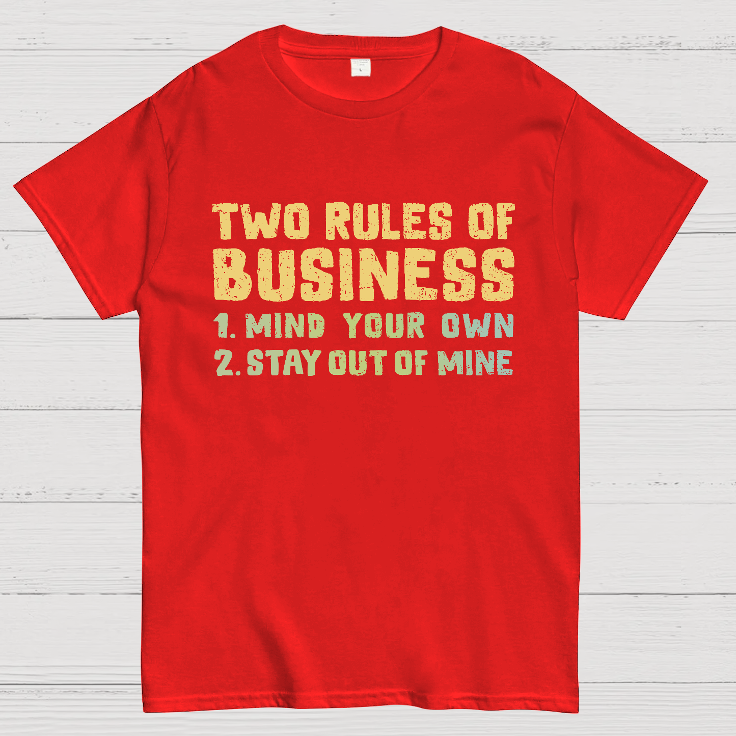 Two Rules of Business  T-Shirt