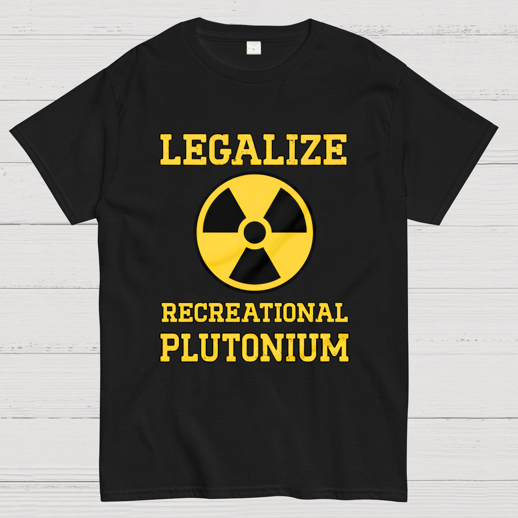 Legalize Recreational Plutonium  T-Shirt