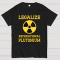 Legalize Recreational Plutonium  T-Shirt