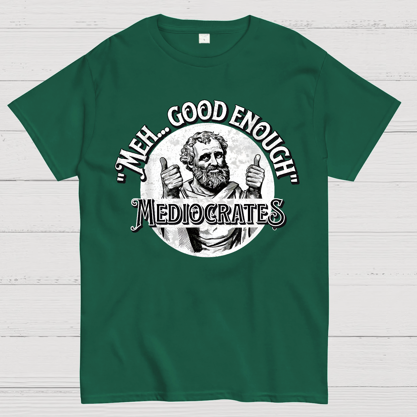 Mediocrates eh Good Enough  T-Shirt