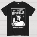 Don't Play With Superglue Grandpa  T-Shirt