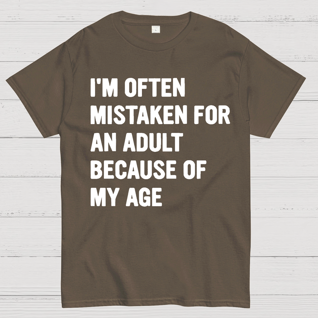 I'm Often Mistaken For An Adult Because Of My Age  T-Shirt