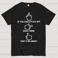 If You Could Fuck Off  T-Shirt
