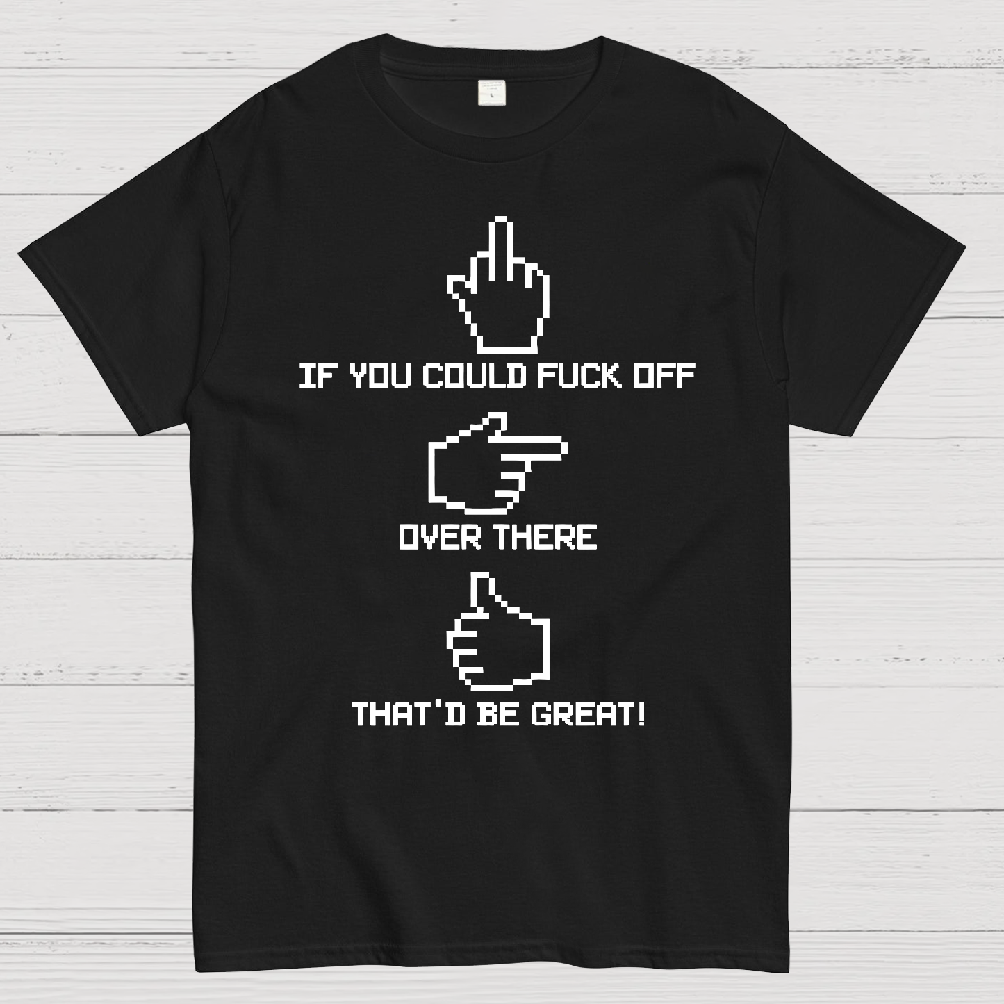 If You Could Fuck Off  T-Shirt