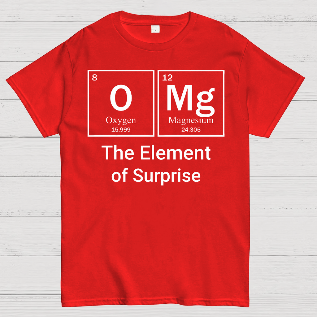 OMG The Element Of Surprise  T-Shirt