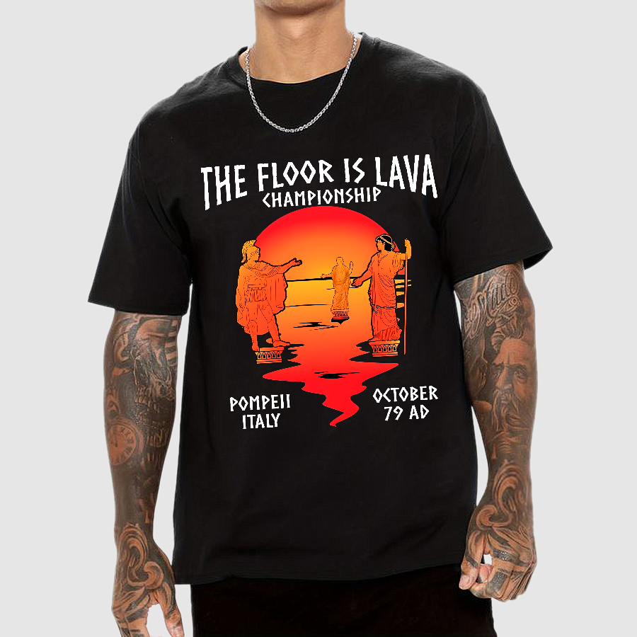 Pompeii Floor is Lava Championship  T-Shirt