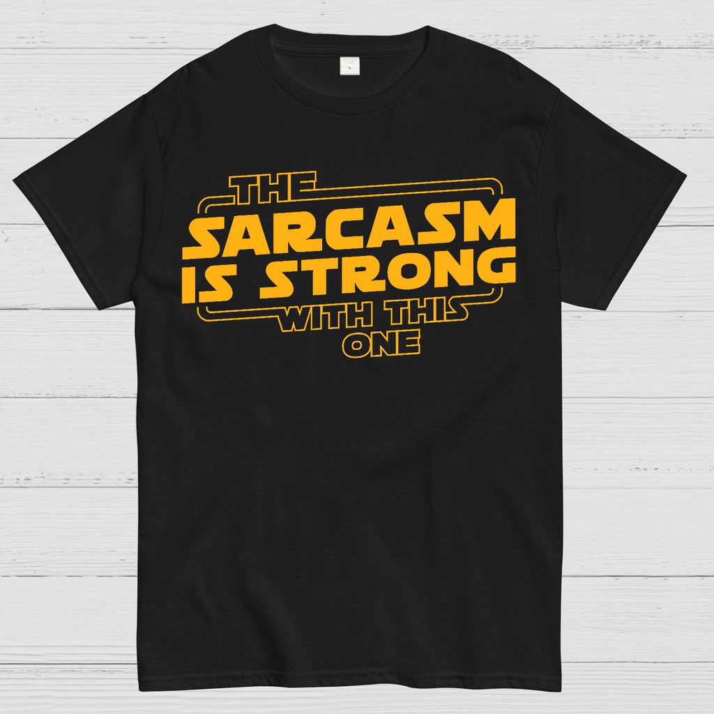 The Sarcasm Is Strong With This One  T-Shirt