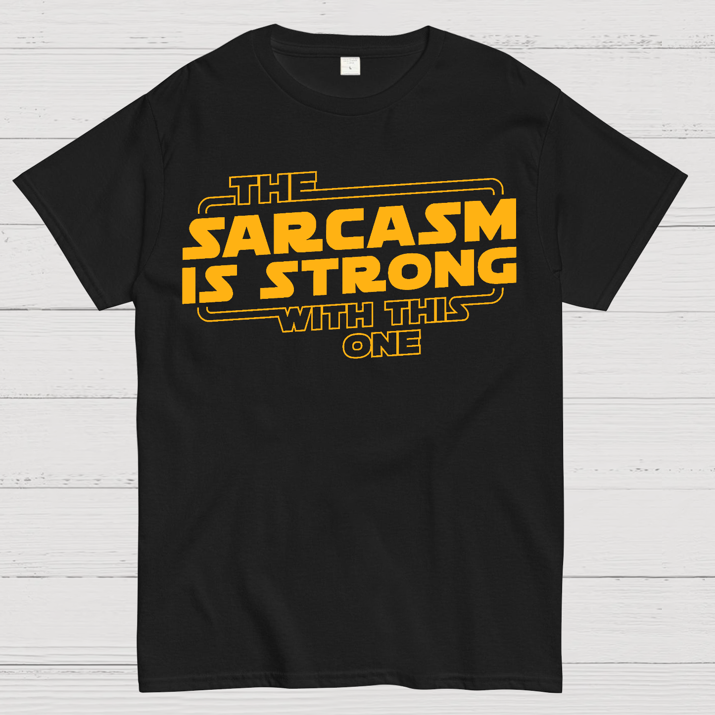 The Sarcasm Is Strong With This One  T-Shirt