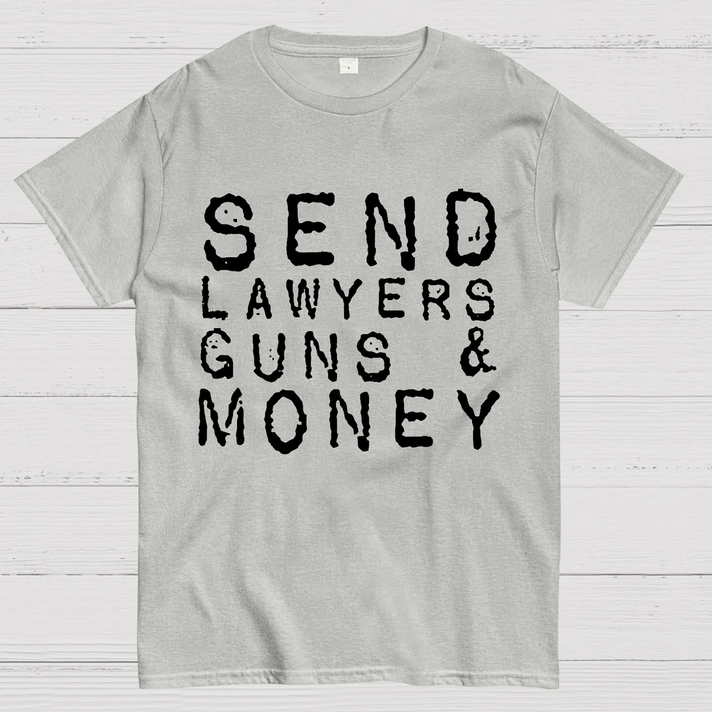 Send Lawyers Guns And Money  T-Shirt