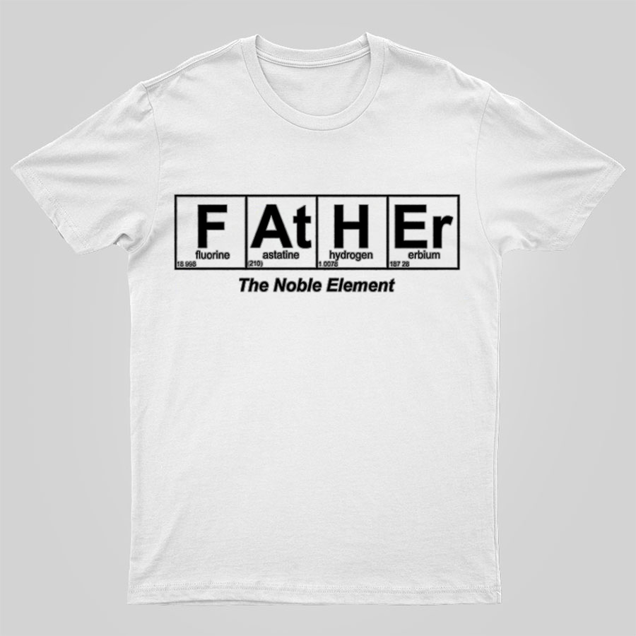 Father Element, The Noble Element, Science Dad y T-Shirt