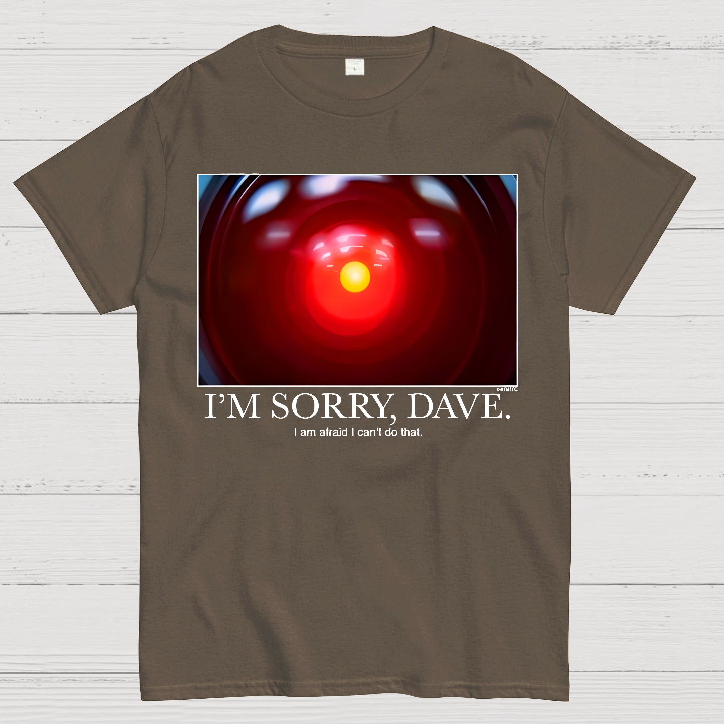 I'm Sorry Dave. I'm Afraid I Can't Do That  T-Shirt