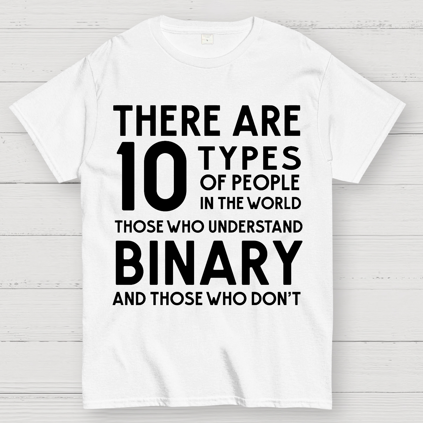 There Are 10 Types of People-Those Who Understand Binary and Those Who Don’t  T-Shirt