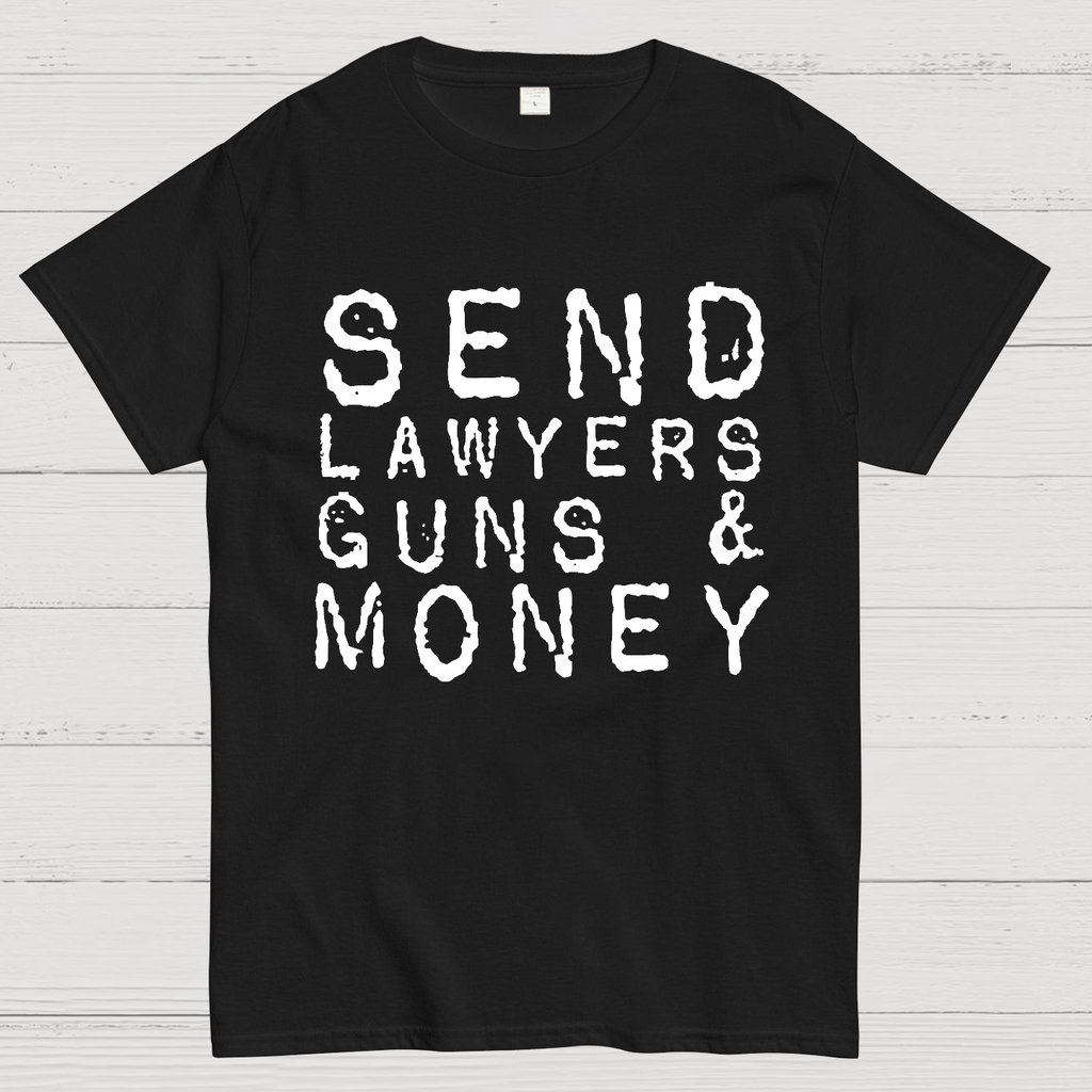 Send Lawyers Guns And Money  T-Shirt