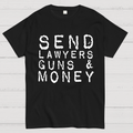 Send Lawyers Guns And Money  T-Shirt