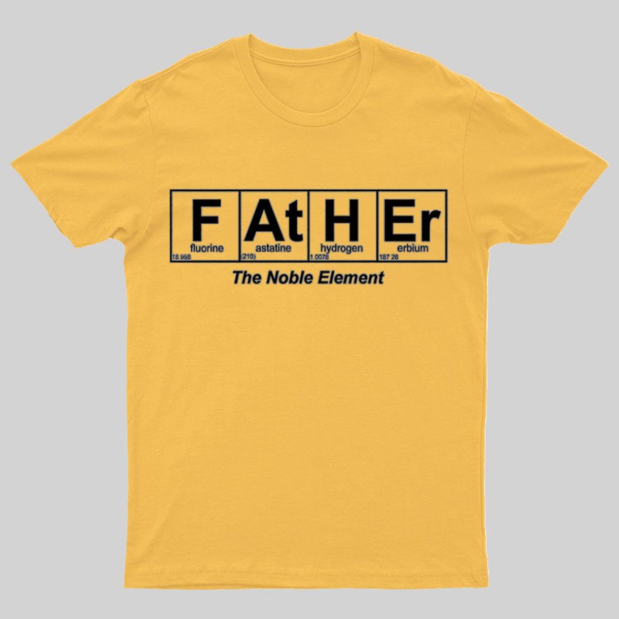 Father Element, The Noble Element, Science Dad y T-Shirt