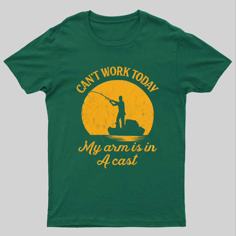 I Can't Work Today My Arm Is in A Cast Funny Fishing T-Shirt