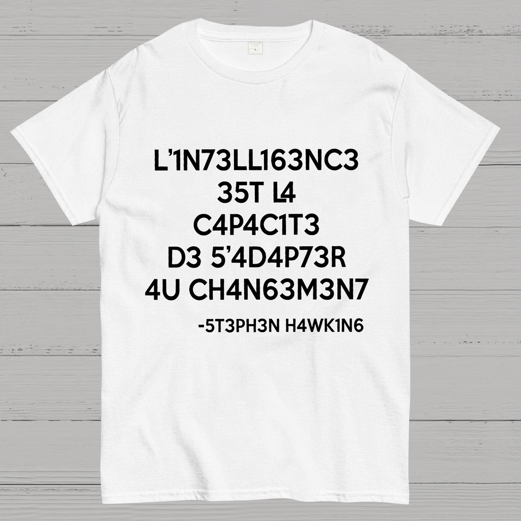 Stephen Hawking - Intelligence is the ability to adapt to Change y T-Shirt