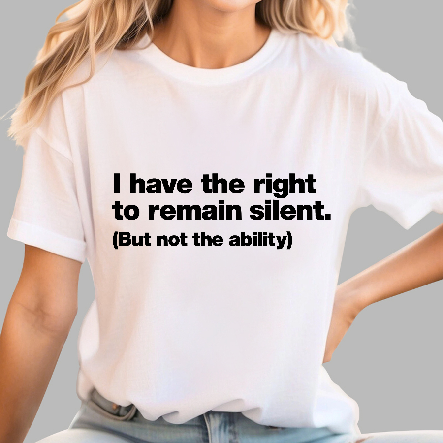 I Have The Right To Remain Silent. (But Not The Ability)  T-Shirt