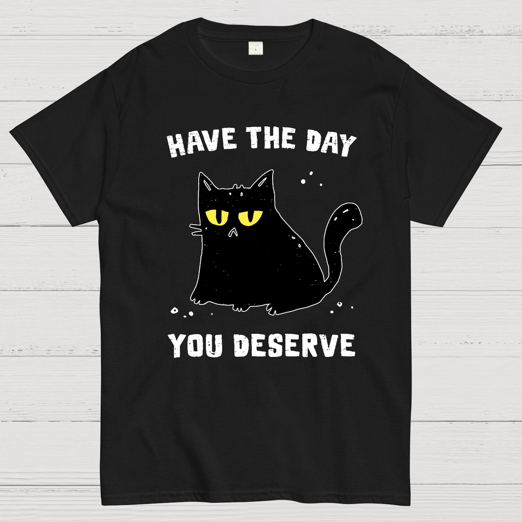 Have The Day You Deserve Karma Kitten  T-Shirt