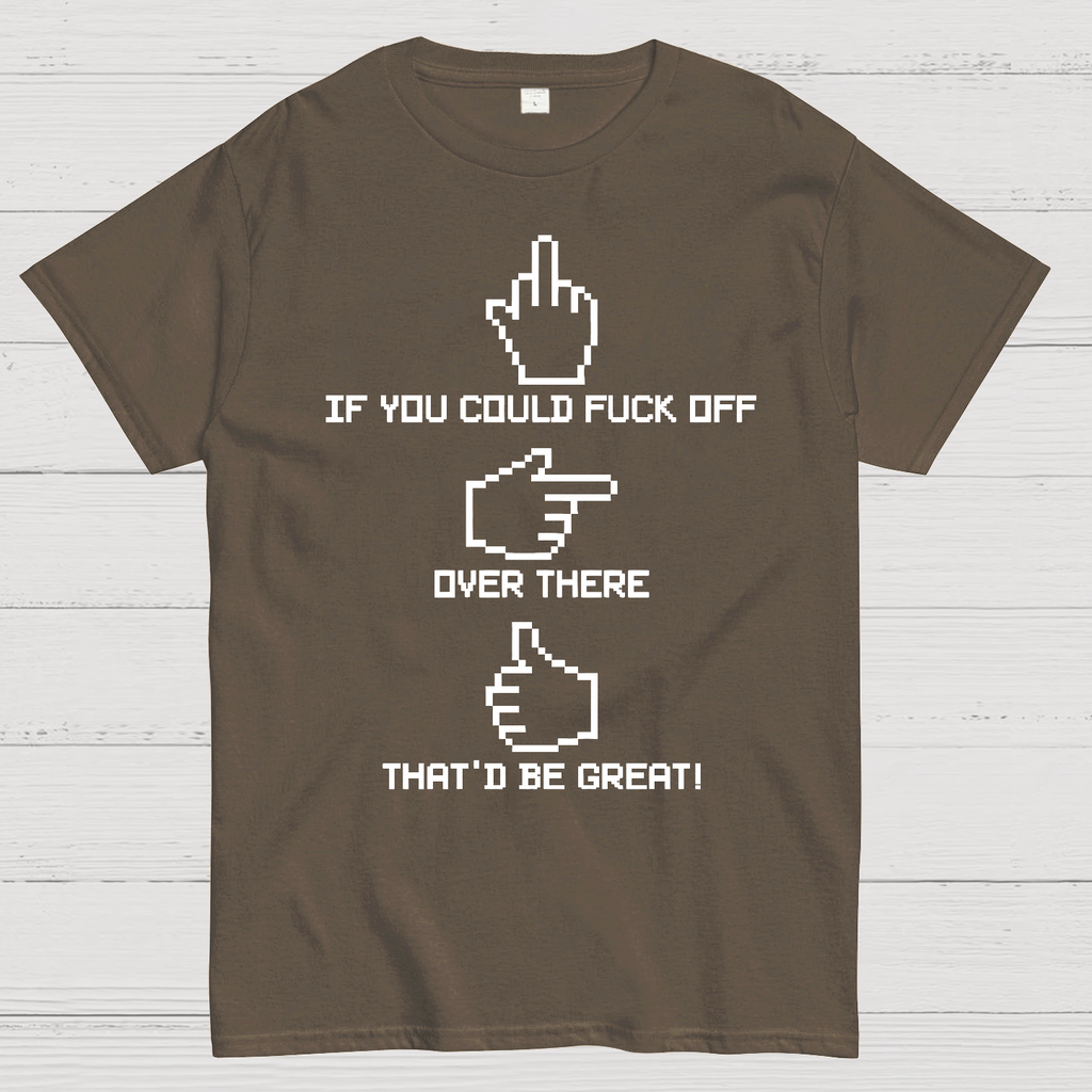 If You Could Fuck Off  T-Shirt