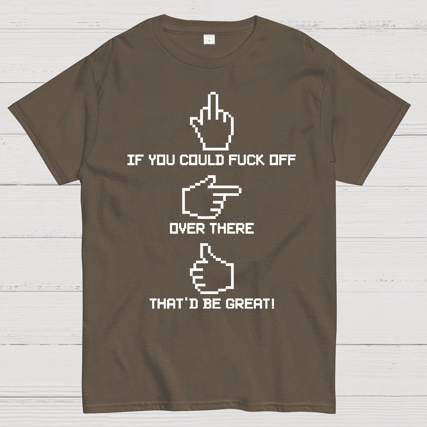 If You Could Fuck Off  T-Shirt