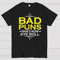 Punny Bad Puns, That's How Eye Roll Funny Pun  T-Shirt