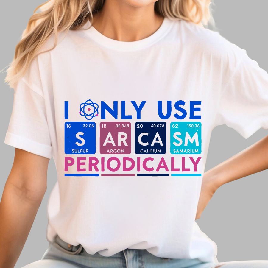 I Only Use Sarcasm Periodically Funny Men Women Science T-Shirt