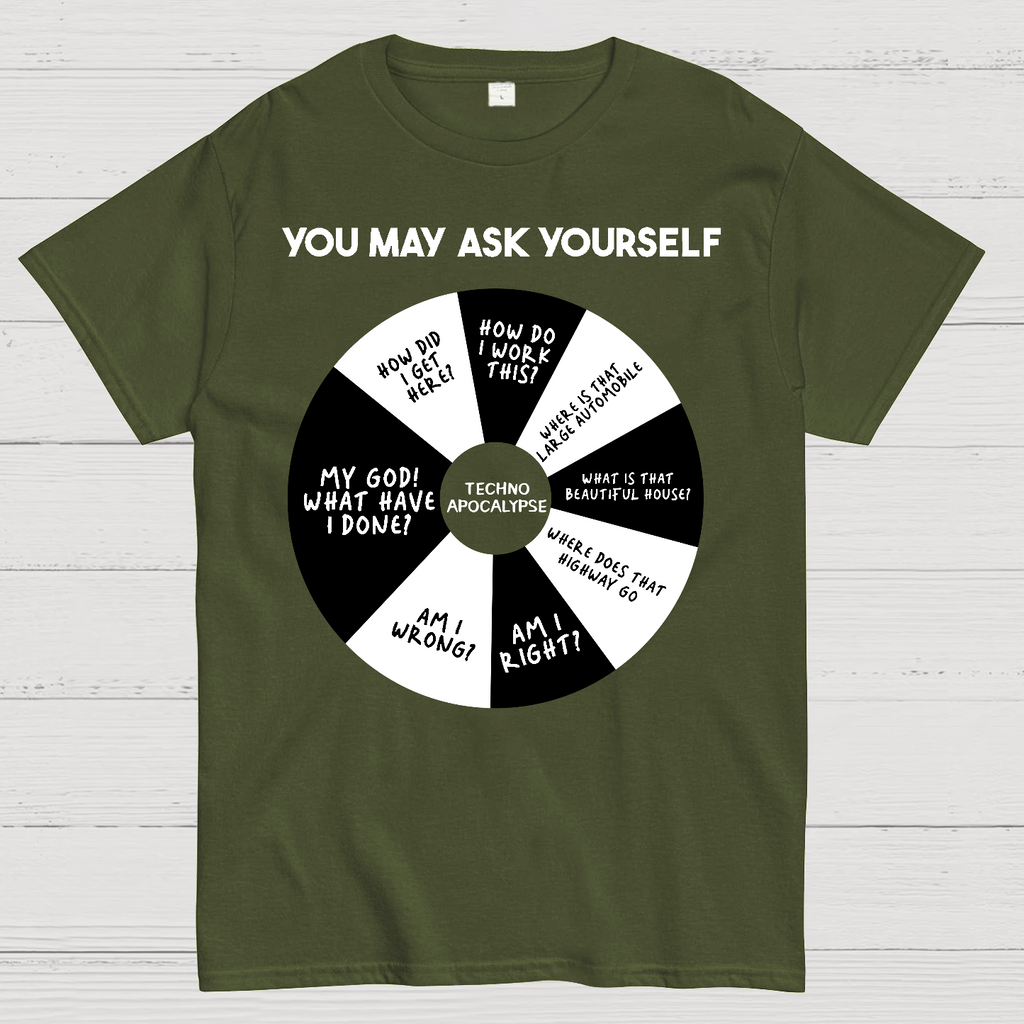 You May Ask Yourself  T-Shirt