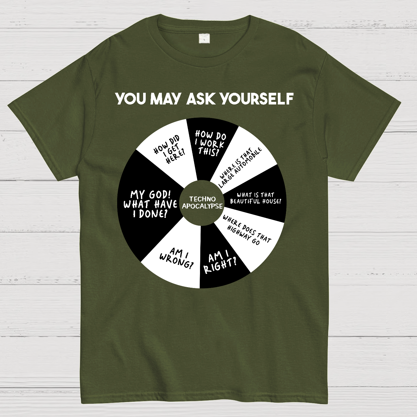 You May Ask Yourself  T-Shirt