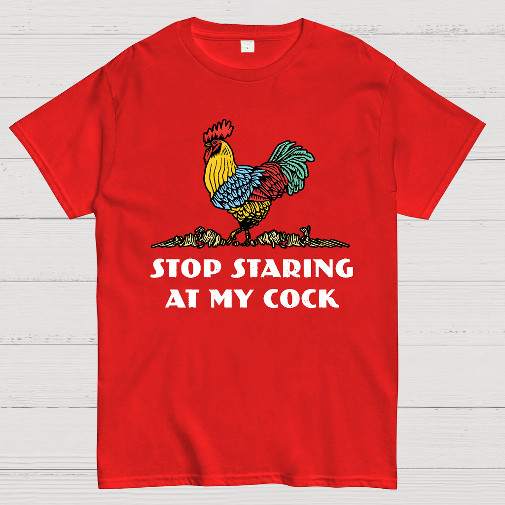 Stop Staring at My Cock  T-Shirt