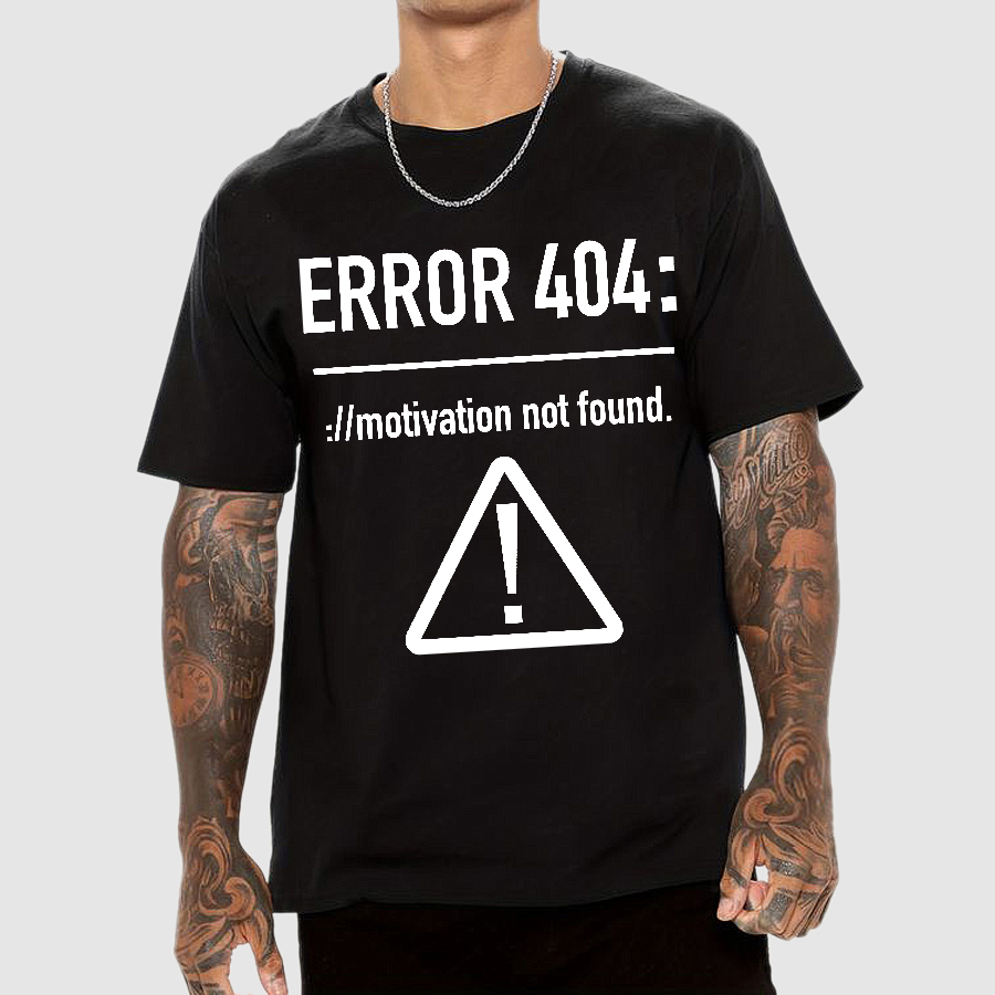 Error 404 Motivation Not Found  T-Shirt