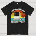 Involuntary Tech Support On Call All The Time  T-Shirt