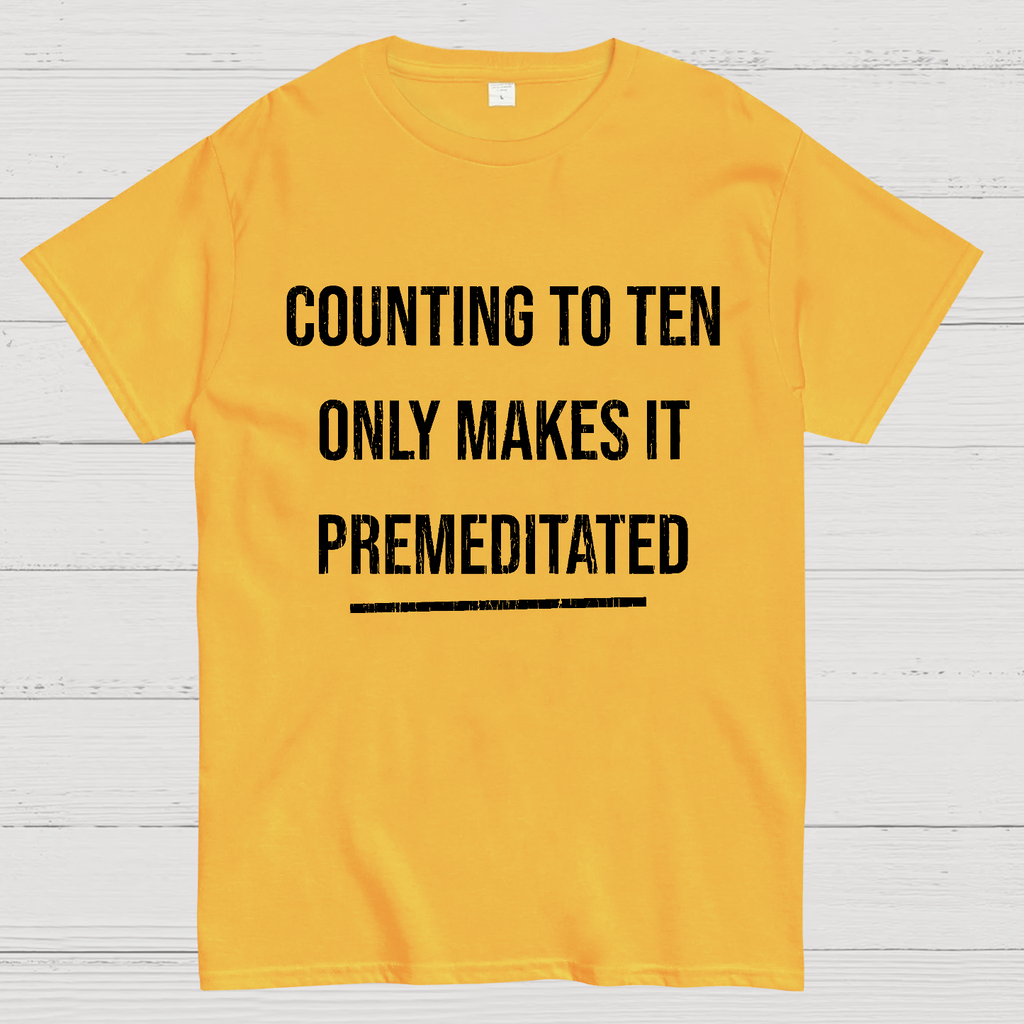 Counting To Ten, Only Makes It Premeditated y T-Shirt