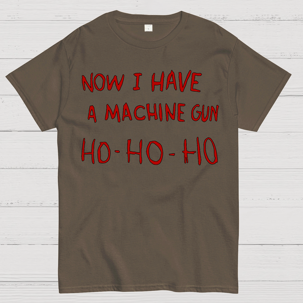 Now I Have A Machine Gun Ho-Ho-Ho  T-Shirt