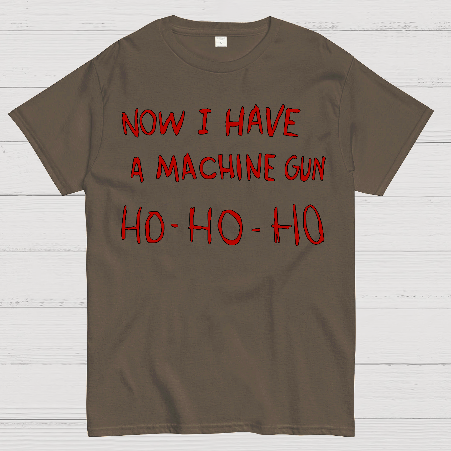 Now I Have A Machine Gun Ho-Ho-Ho  T-Shirt