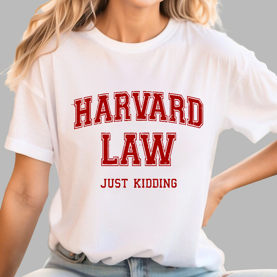 Harvard Law (Just Kidding)  T-Shirt