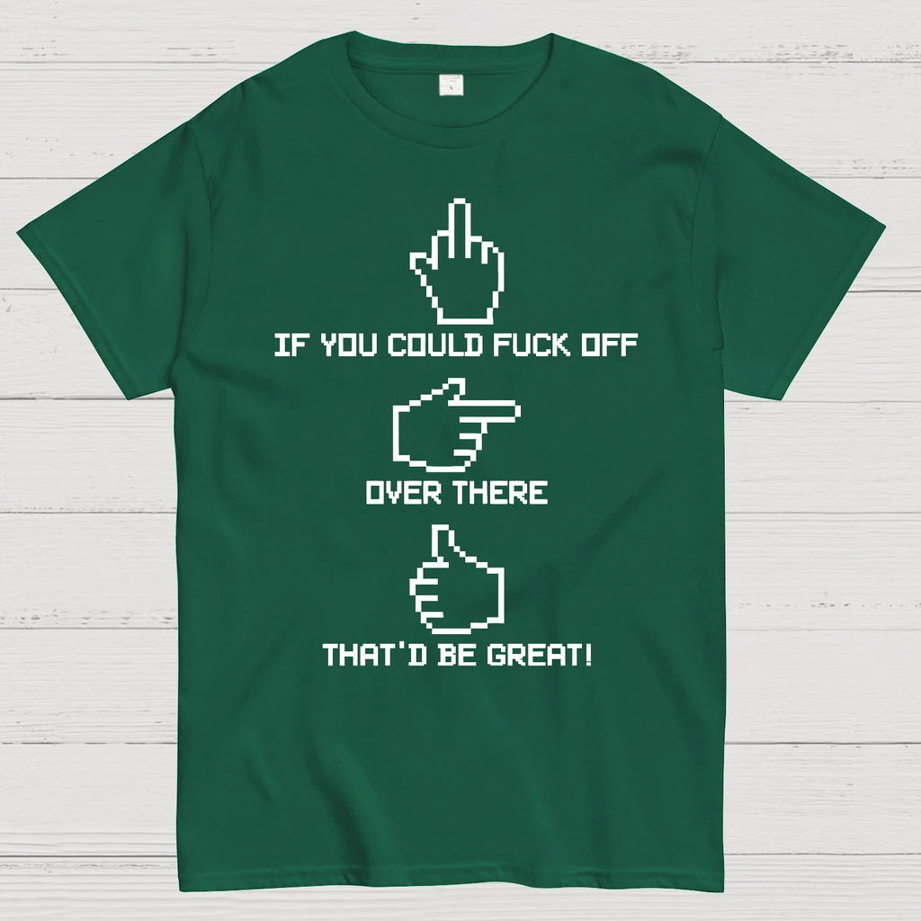 If You Could Fuck Off  T-Shirt