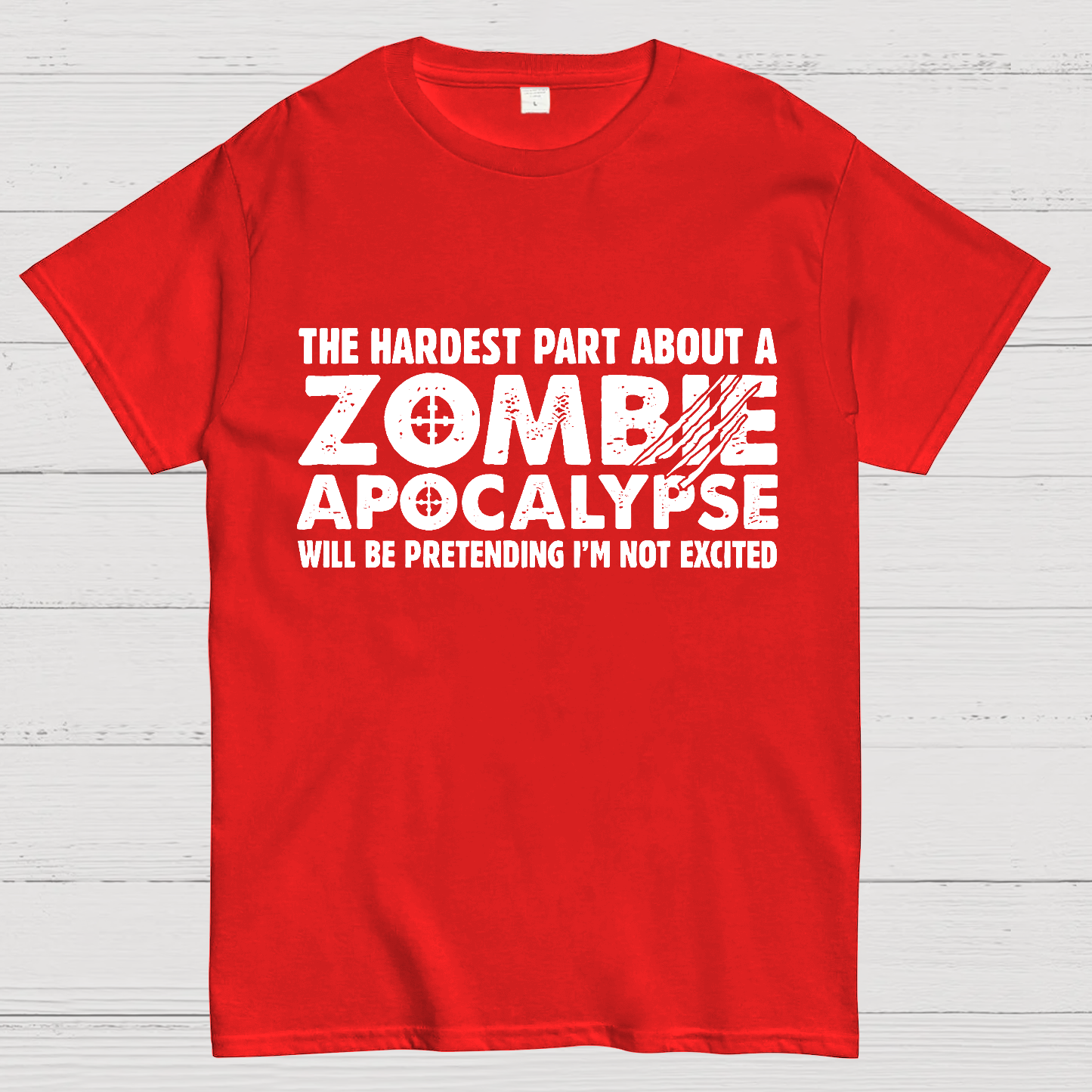 Zombie Apocalypse hardest part pretending not excited y T-Shirt