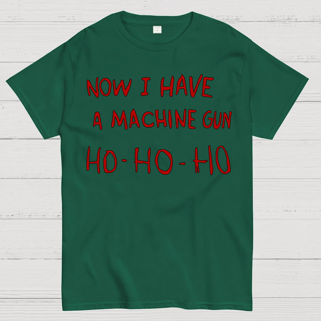 Now I Have A Machine Gun Ho-Ho-Ho  T-Shirt