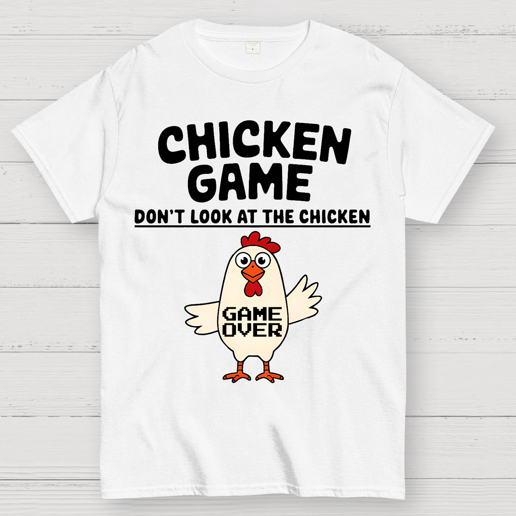 Chicken Game Don't Look At The Chicken Funny  T-Shirt