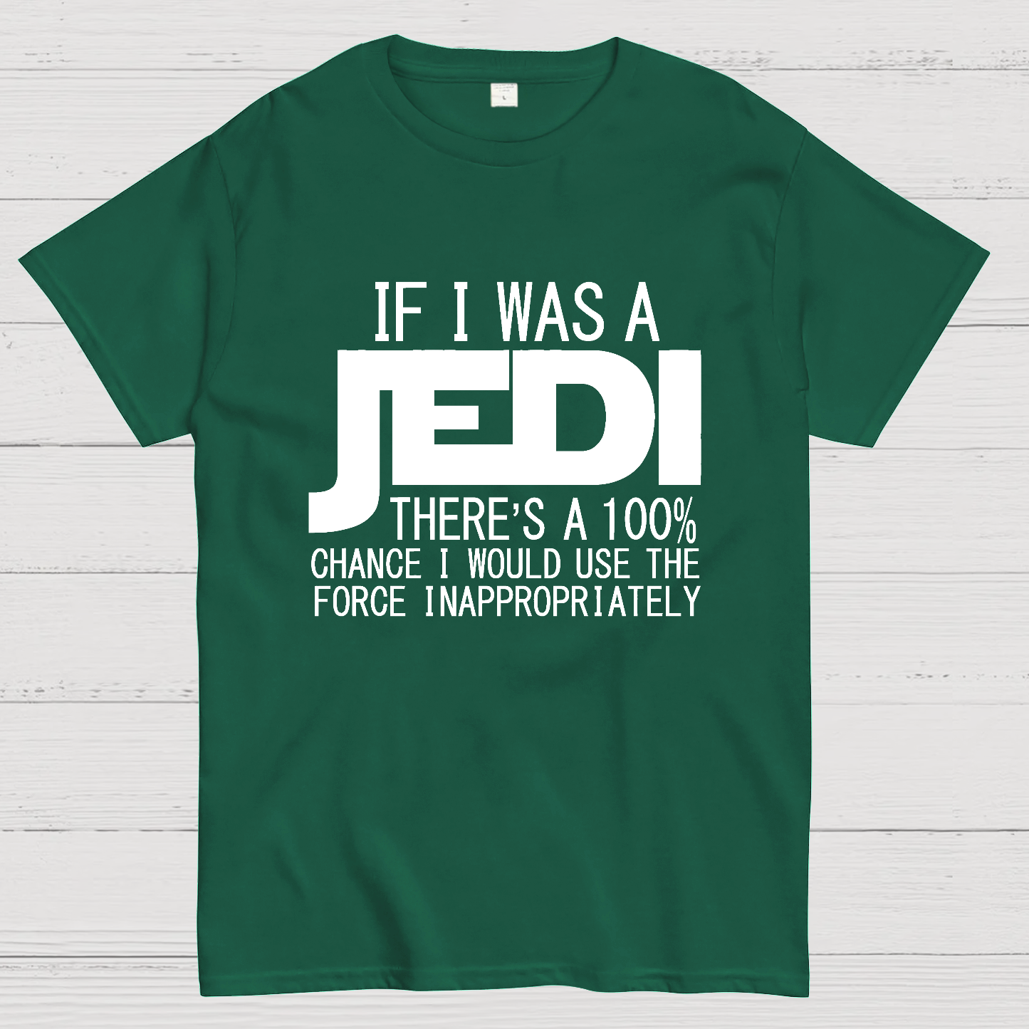 If I was A Jedi I'd Use the Force Inappropriately  T-Shirt