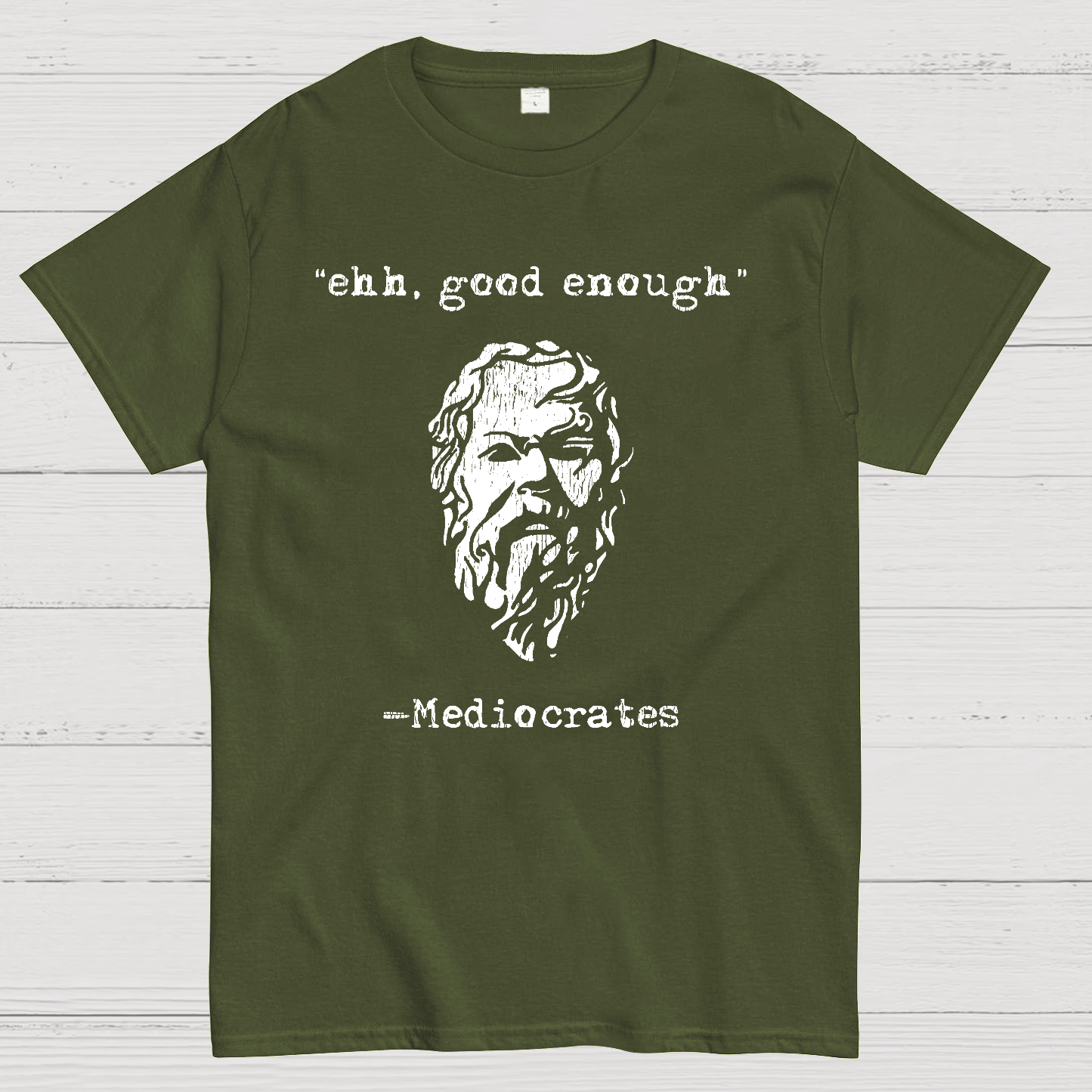 Mediocrates eh Good Enough  T-Shirt