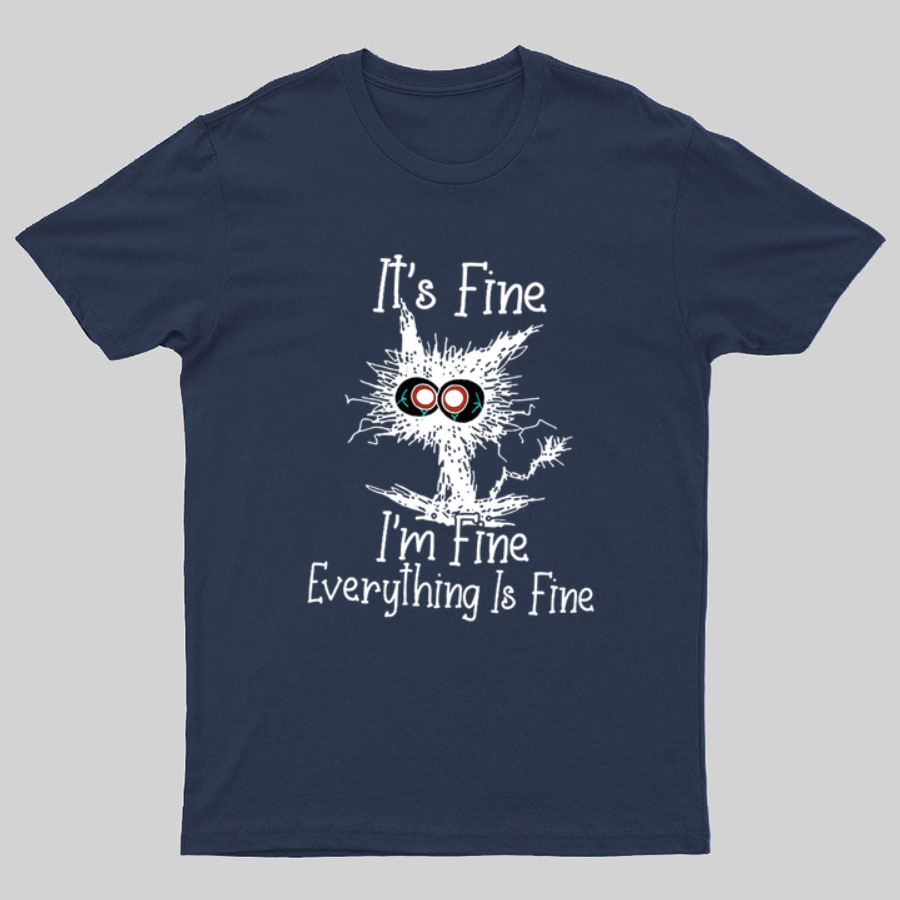 Funny Cat I Am Fine y T-Shirt