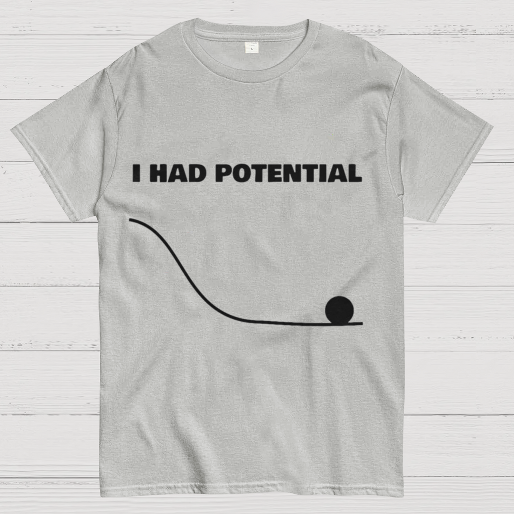 I Had Potential  Science T-Shirt