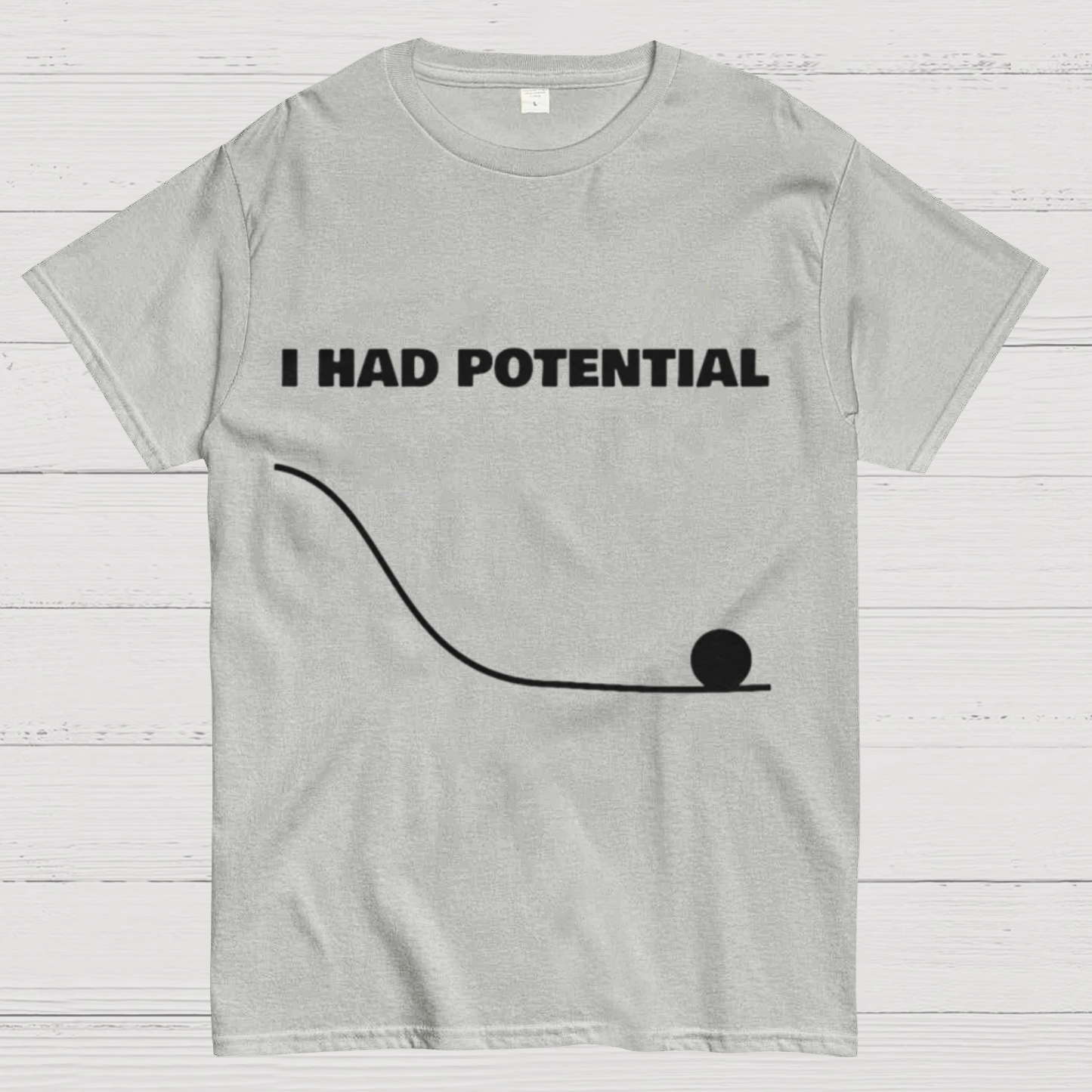 I Had Potential  Science T-Shirt