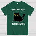 Have The Day You Deserve Karma Kitten  T-Shirt